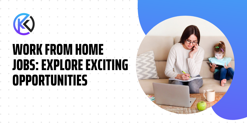 Work From Home Jobs - Explore Exciting Opportunities